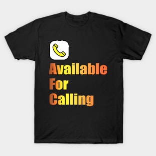 available for calling T-Shirt